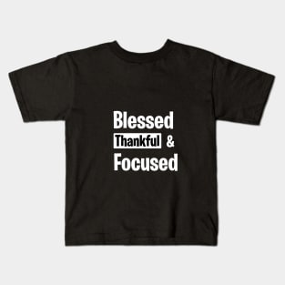 Blessed Thankful and Focused Kids T-Shirt